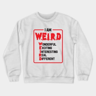 I am Weird - Inspirational Quote Crewneck Sweatshirt